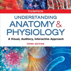 Understanding Anatomy and Physiology: A Visual; Auditory; Interactive Approach (3rd Edition)