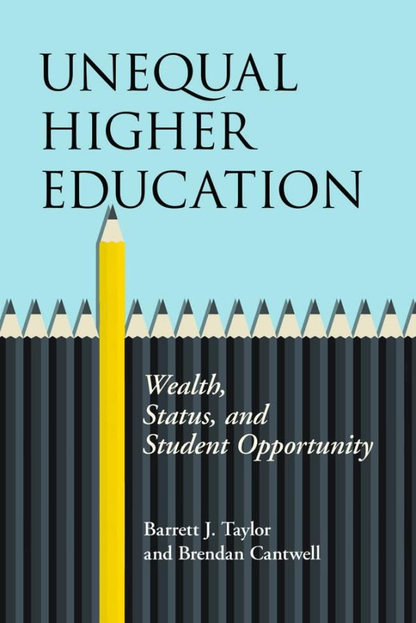 Unequal Higher Education: Wealth , Status and Student Opportunity