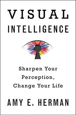 Visual Intelligence: Sharpen Your Perception, Change Your Life (2016)
