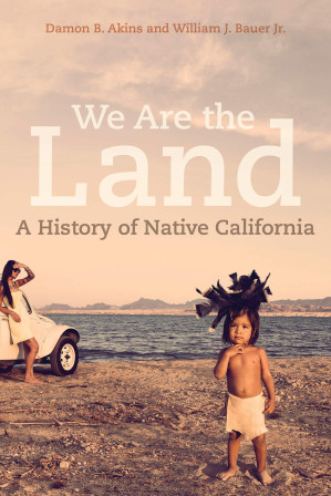 We Are the Land ; A History of Native California