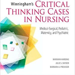 Winningham’s Critical Thinking Cases in Nursing: Medical-Surgical; Pediatric; Maternity; and Psychiatric (5th Edition)