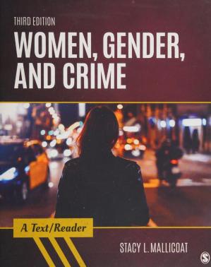 Women, Gender, and Crime; A Text/Reader (SAGE Text/Reader Series in Criminology and Criminal Justice) - (3rd Edition)