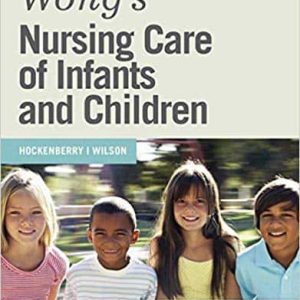 Wong’s Nursing Care of Infants and Children (10th Edition)